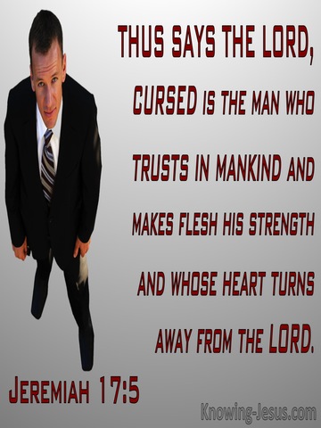 Jeremiah 17:5 Cursed Is The Man Who Trusts In Man (red)